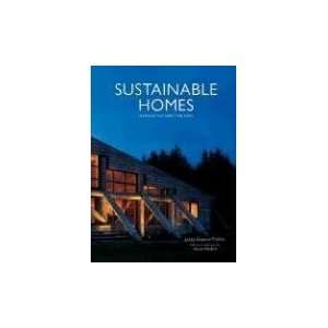  Sustainable Homes 26 Designs that Respect the Earth 