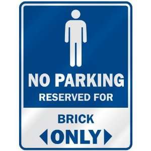   NO PARKING RESEVED FOR BRICK ONLY  PARKING SIGN