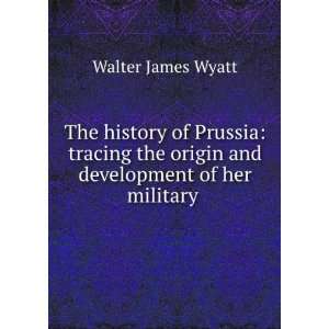  The History of Prussia Tracing the Origin and Development 