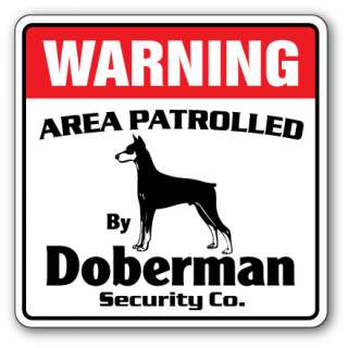 DOBERMAN Security Sign Area Patrolled pet dog guard owner veterinarian 