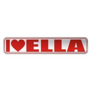   I LOVE ELLA  STREET SIGN NAME