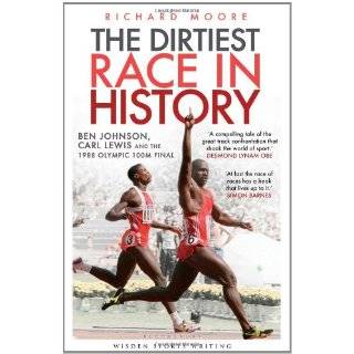 Dirtiest Race in History Ben Johnson, Carl Lewis and the Olympic 100m 