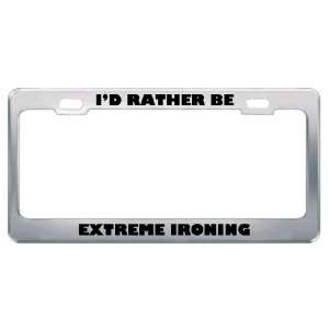  ID Rather Be Extreme Ironing Metal License Plate Frame 