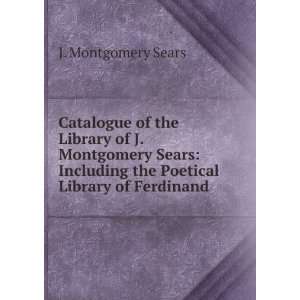  Catalogue of the Library of J. Montgomery  Including 