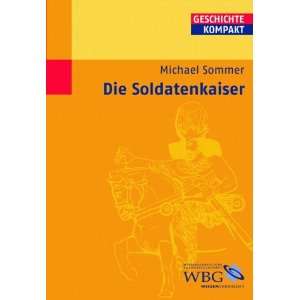 Die Soldatenkaiser  Michael Sommer, Kai Brodersen Bücher
