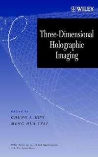 Three dimensional Holographic Imaging (Wiley Series in Lasers and 