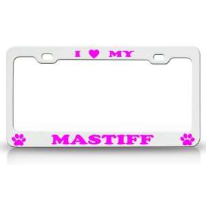  I LOVE MY MASTIFF Dog Pet Animal High Quality STEEL /METAL 