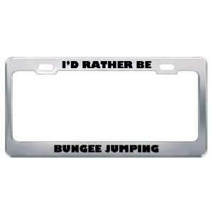  ID Rather Be Bungee Jumping Metal License Plate Frame Tag 