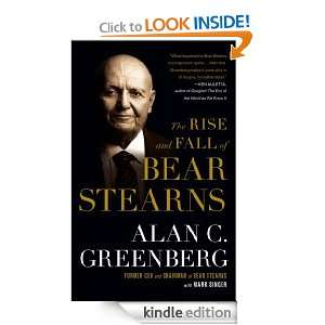 The Rise and Fall of Bear Stearns Alan C. Greenberg, Mark Singer 