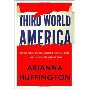  By Arianna Huffington Third World America How Our 