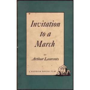    INVITATION TO A MARCH A new comedy Arthur. LAURENTS Books