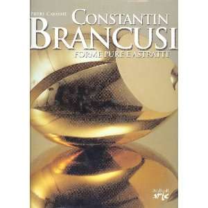  Constantin Brancusi Forme Pure e Astratte Constantin and 