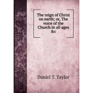   ; or, The voice of the Church in all ages &c Daniel T. Taylor Books