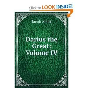 Darius the Great Volume IV Jacob Abott  Books