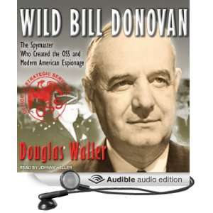  Wild Bill Donovan The Spymaster Who Created the OSS and 