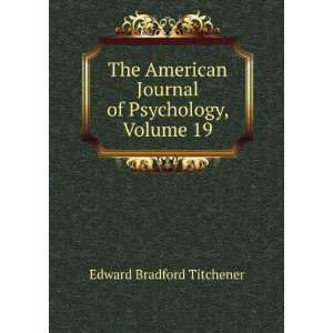   Journal of Psychology, Volume 19 Edward Bradford Titchener Books