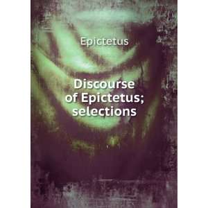  Discourse of Epictetus; selections Epictetus Books