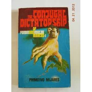 The Conjugal Dictatorship of Ferdinand and Imelda Marcos I Primitivo 