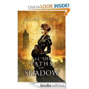 All the Paths of Shadow Frank Tuttle  Kindle Store