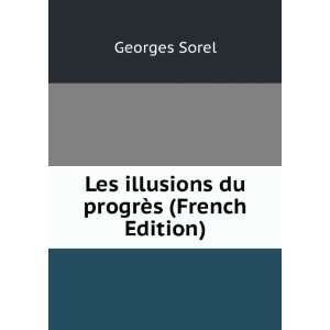    Les illusions du progrÃ¨s (French Edition) Georges Sorel Books