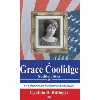Grace Coolidge Sudden Star (Presidential Wives) by Cynthia D 