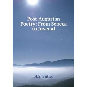   Augustan poetry from Seneca to Juvenal Harold Edgeworth Butler Books