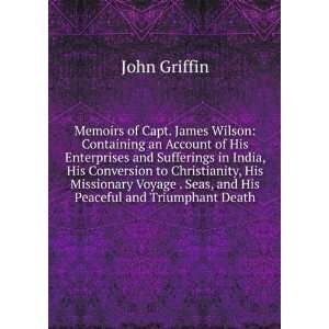  Memoirs of Capt. James Wilson Containing an Account of 