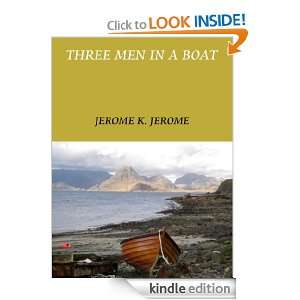 THREE MEN IN A BOAT By JEROME K. JEROME (Annotated) JEROME K. JEROME 