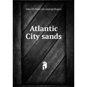    Atlantic City sands John M] [from old catalog] [Rogers Books