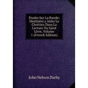   Du Saint Livre, Volume 1 (French Edition) John Nelson Darby Books