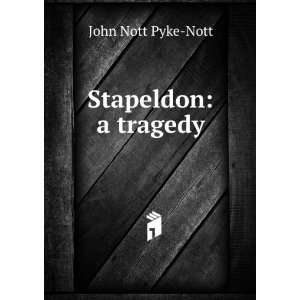  Stapeldon a tragedy John Nott Pyke Nott Books