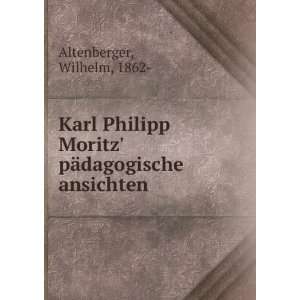  Karl Philipp Moritz pÃ¤dagogische ansichten Wilhelm 