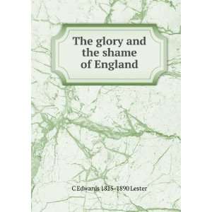 The glory and shame of England C Edwards 1815 1890 Lester Books