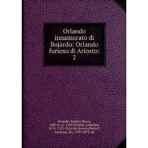    Matteo Maria Ariosto, Lodovico, ; Panizzi, Anthony, Boiardo Books