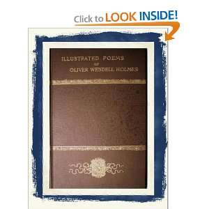   Poems of Oliver Wendell Holmes Oliver Wendell Holmes Books