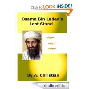 Osama Bin Ladens Last Stand A. Christian  Kindle Store