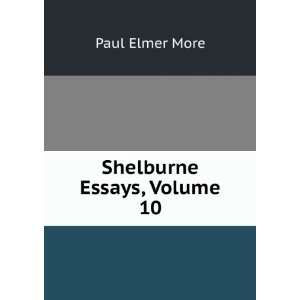  Shelburne Essays, Volume 10 Paul Elmer More Books
