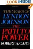   lyndon johnson the path to power by robert a caro 4 7 out of 5 stars