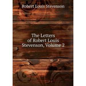   of Robert Louis Stevenson, Volume 2 Robert Louis Stevenson Books