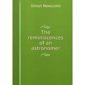  The reminiscences of an astronomer Simon Newcomb Books