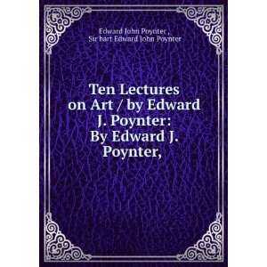   Edward J. Poynter By Edward J. Poynter, Sir bart Edward John Poynter