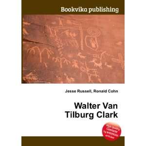 Walter Van Tilburg Clark Ronald Cohn Jesse Russell  Books