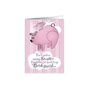  Be My Bridesmaid Flying Pig Funny Daughter Card Health 