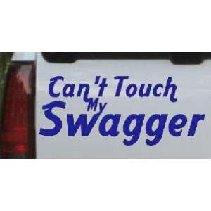 Blue 22in X 9.2in    Cant Touch my Swagger Funny Car Window Wall 