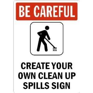  BE CAREFULCREATE YOUR OWN CLEAN UP SPILLS SIGN Glow Vinyl 