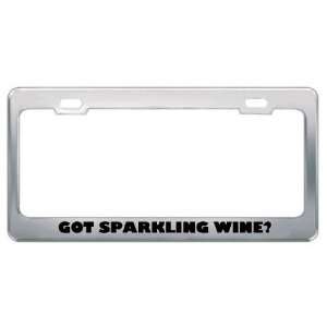 Got Sparkling Wine? Eat Drink Food Metal License Plate Frame Holder 